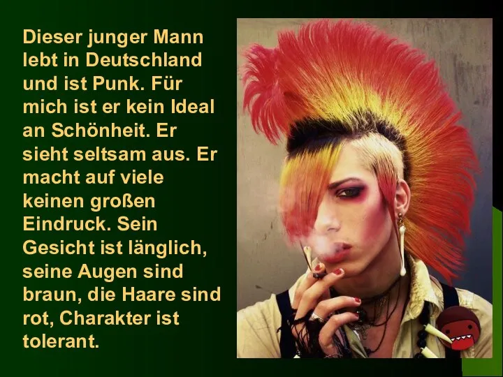 Dieser junger Mann lebt in Deutschland und ist Punk. Für