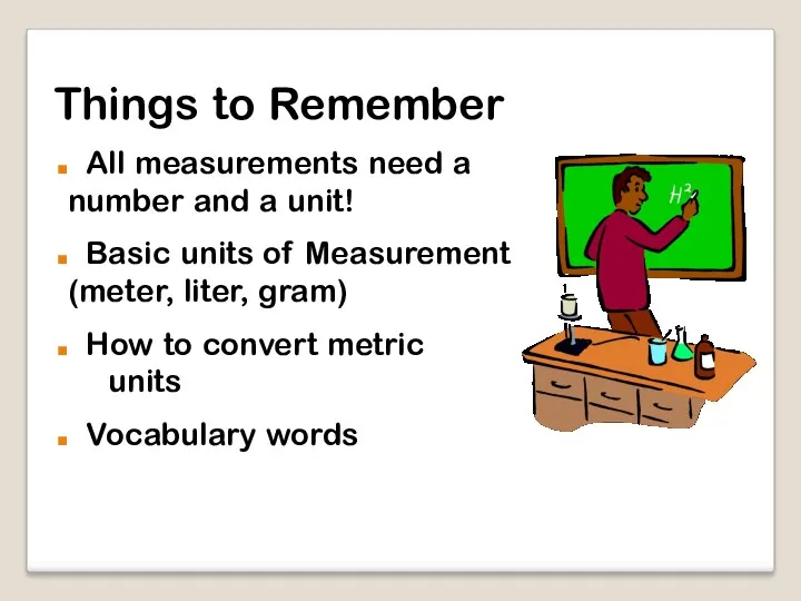 Things to Remember All measurements need a number and a