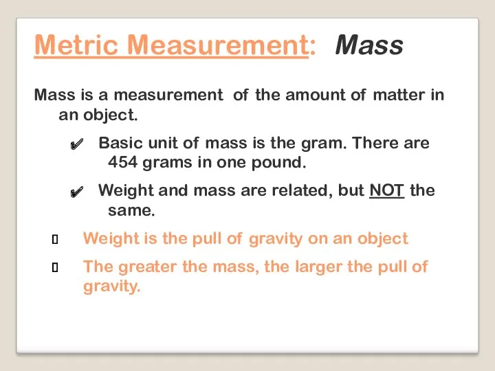 Metric Measurement: Mass Mass is a measurement of the amount