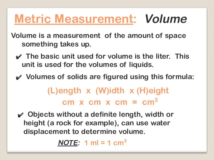 Metric Measurement: Volume Volume is a measurement of the amount