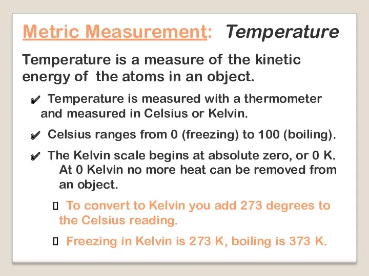 Metric Measurement: Temperature Temperature is a measure of the kinetic