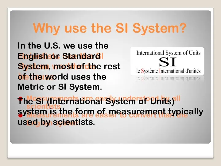 Measurements are easily understood by all scientists Measurements are easier