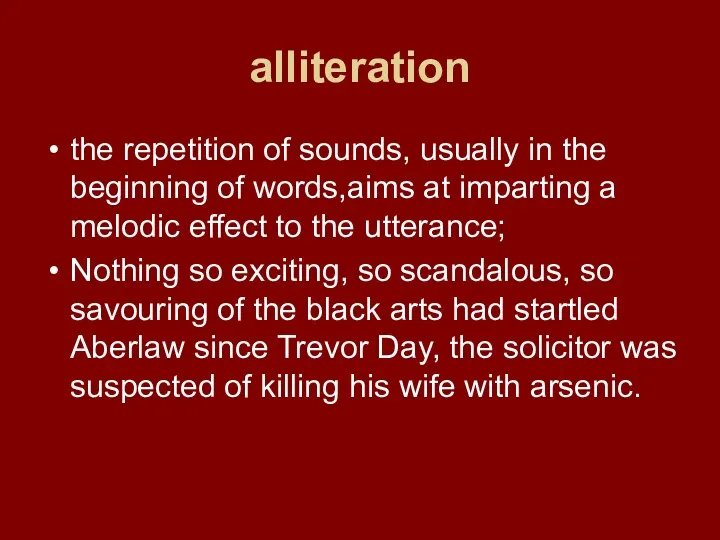 alliteration the repetition of sounds, usually in the beginning of