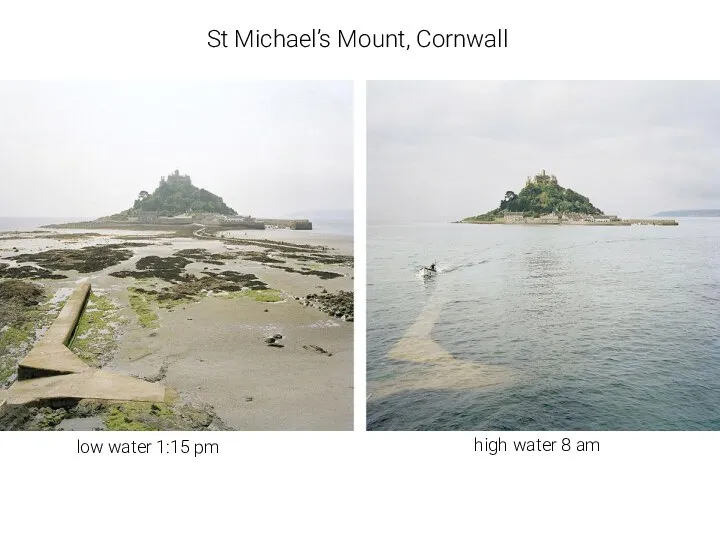 St Michael’s Mount, Cornwall low water 1:15 pm high water 8 am