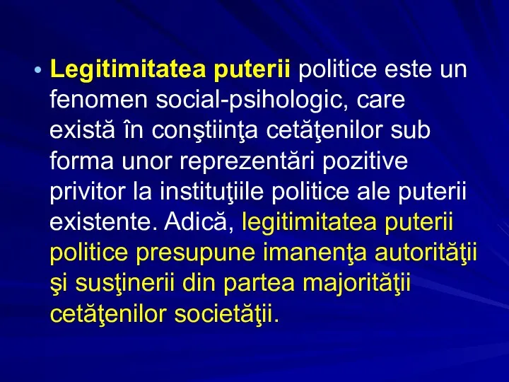 Legitimitatea puterii politice este un fenomen social-psihologic, care există în