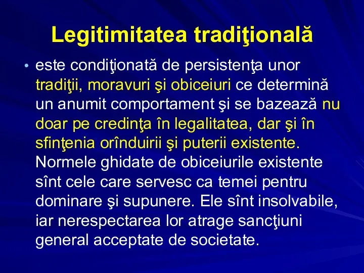 Legitimitatea tradiţională este condiţionată de persistenţa unor tradiţii, moravuri şi