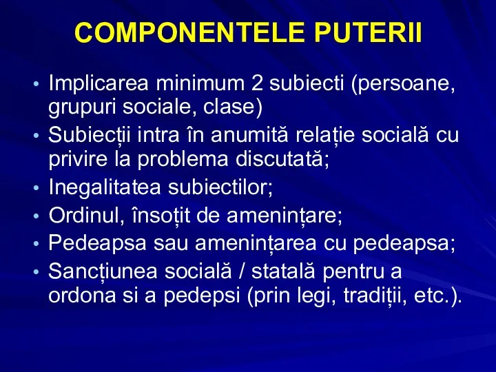 COMPONENTELE PUTERII Implicarea minimum 2 subiecti (persoane, grupuri sociale, clase)