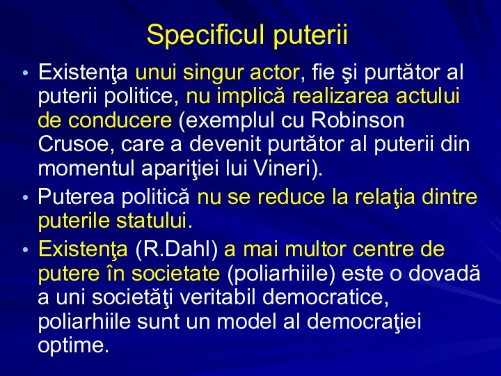 Specificul puterii Existenţa unui singur actor, fie şi purtător al