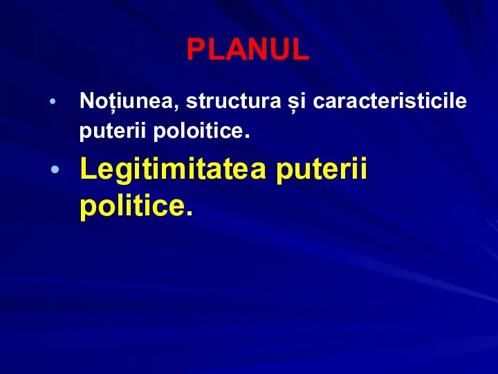 PLANUL Noțiunea, structura și caracteristicile puterii poloitice. Legitimitatea puterii politice.