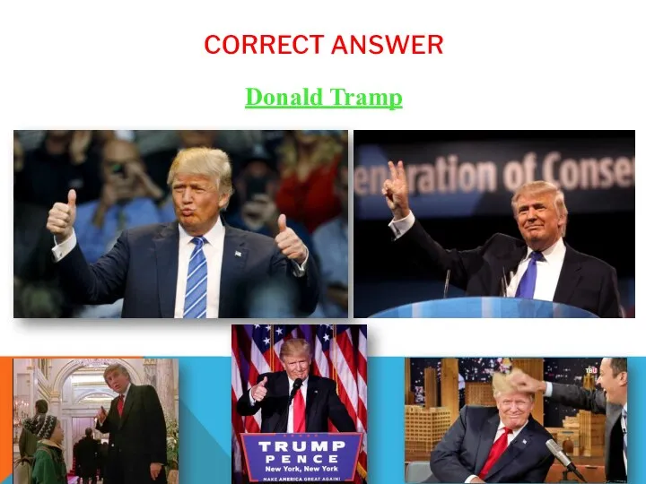 CORRECT ANSWER Donald Tramp