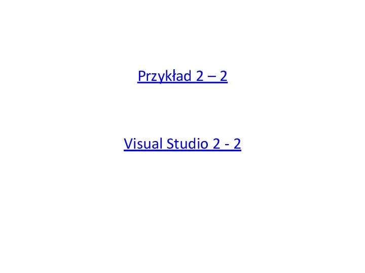Przykład 2 – 2 Visual Studio 2 - 2