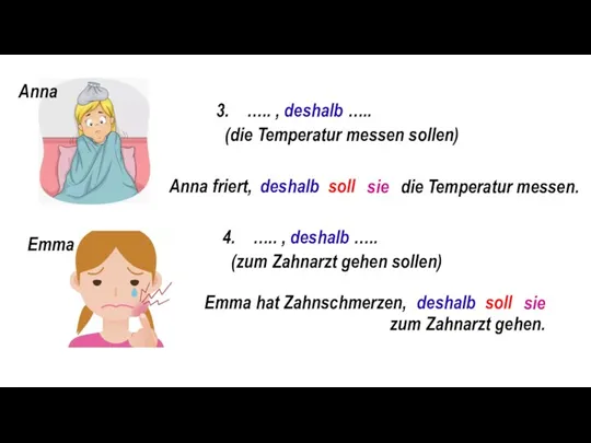 3. ….. , deshalb ….. (die Temperatur messen sollen) Anna