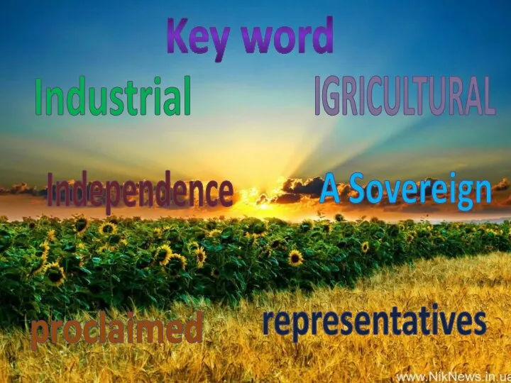 Key word Independence IGRICULTURAL Industrial A Sovereign proclaimed representatives