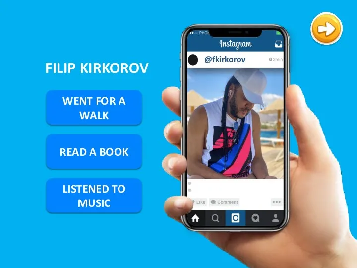 WENT FOR A WALK FILIP KIRKOROV READ A BOOK LISTENED TO MUSIC