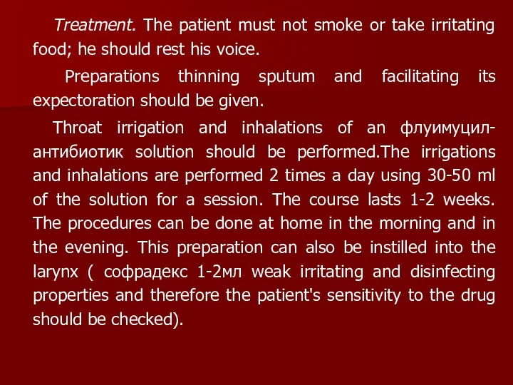 Treatment. The patient must not smoke or take irritating food;