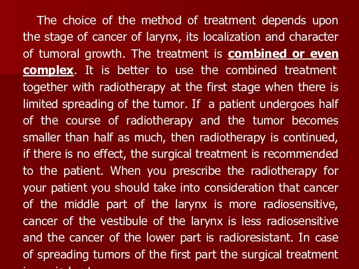 The choice of the method of treatment depends upon the