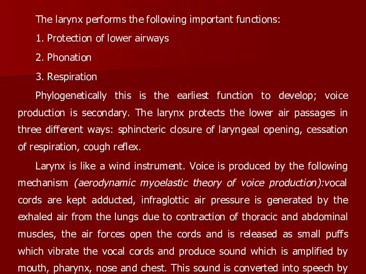 The larynx performs the following important functions: 1. Protection of