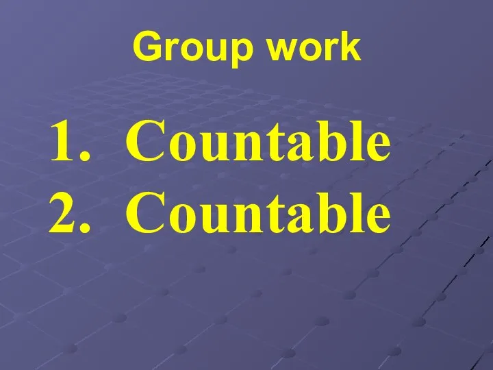 Group work Countable Countable