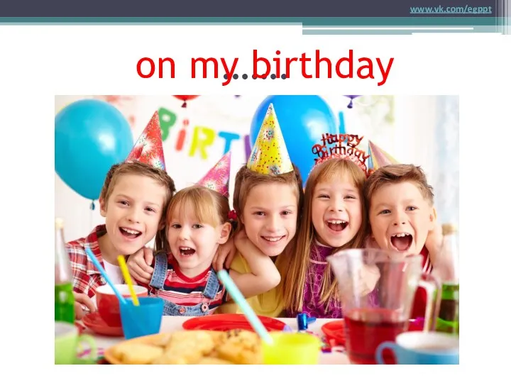 ……. on my birthday www.vk.com/egppt