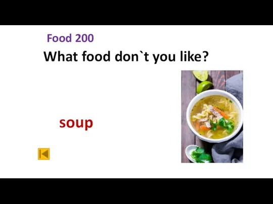 Food 200 What food don`t you like? soup