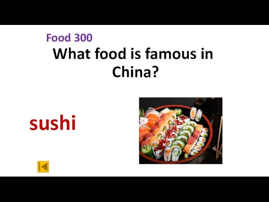 Food 300 What food is famous in China? sushi