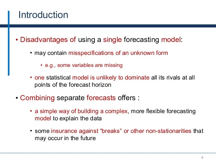 Introduction Disadvantages of using a single forecasting model: may contain