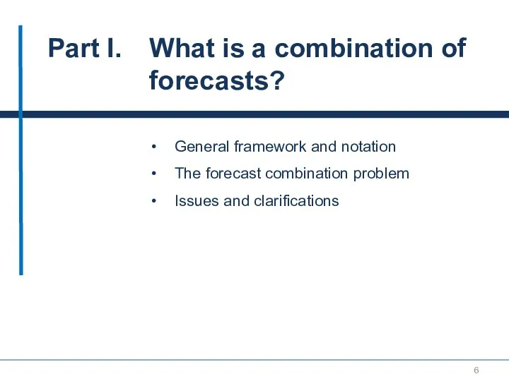 Part I. What is a combination of forecasts? General framework