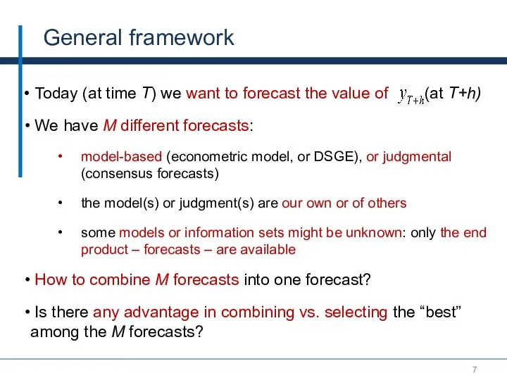 General framework Today (at time T) we want to forecast