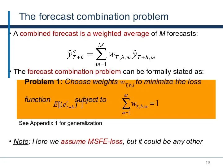 A combined forecast is a weighted average of M forecasts: