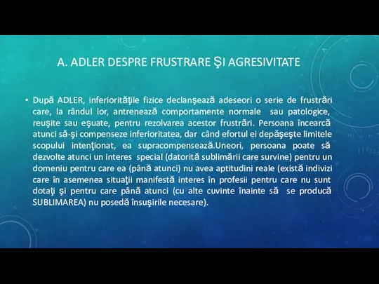 A. ADLER DESPRE FRUSTRARE ŞI AGRESIVITATE După ADLER, inferiorităţile fizice