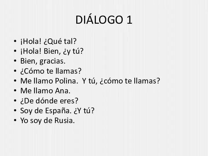 DIÁLOGO 1 ¡Hola! ¿Qué tal? ¡Hola! Bien, ¿y tú? Bien,