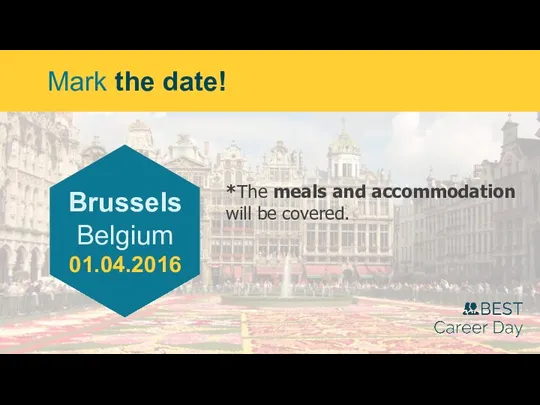 *The meals and accommodation will be covered. Mark the date! Brussels Belgium 01.04.2016