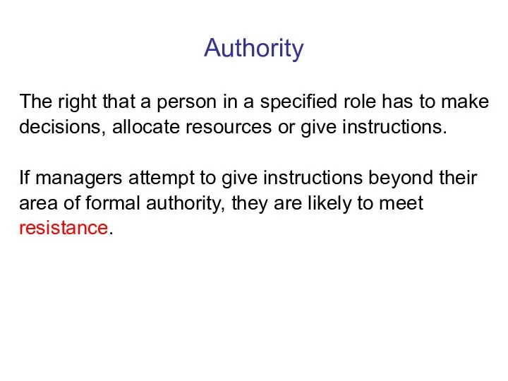 Authority The right that a person in a specified role
