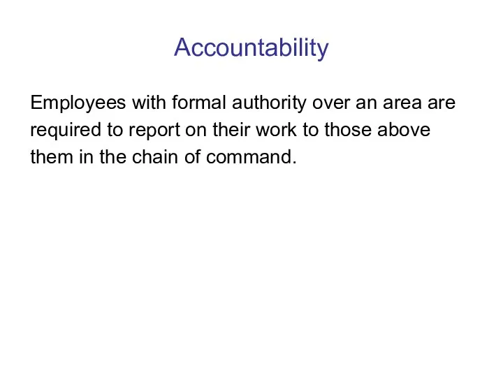 Accountability Employees with formal authority over an area are required