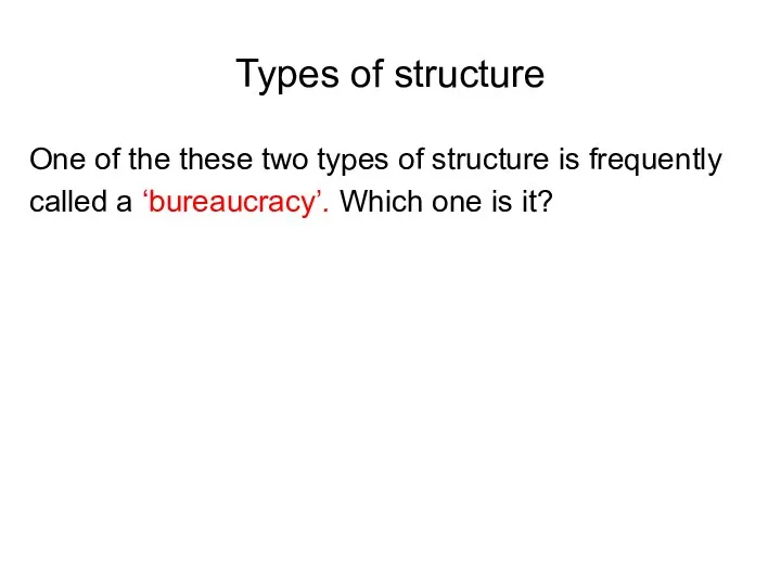 Types of structure One of the these two types of