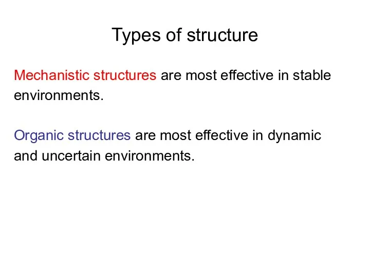 Types of structure Mechanistic structures are most effective in stable