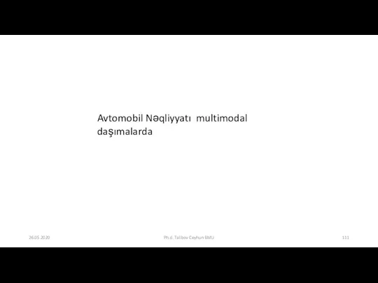 Avtomobil Nəqliyyatı multimodal daşımalarda 26.05.2020 Ph.d. Talibov Ceyhun BMU