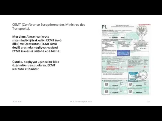 CEMT (Conférence Européenne des Ministres des Transports). Məsələn: Almaniya (kvota