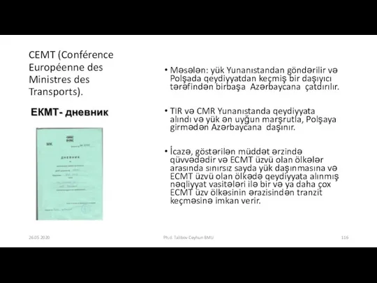 CEMT (Conférence Européenne des Ministres des Transports). Məsələn: yük Yunanıstandan