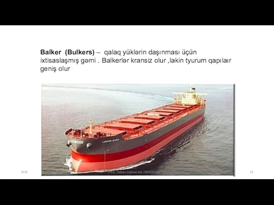 Balker (Bulkers) – qalaq yüklərin daşınması üçün ixtisaslaşmış gəmi .