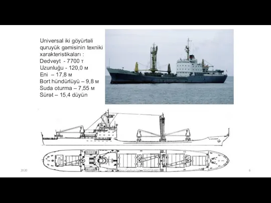 Universal iki göyürtəli quruyük gəmisinin texniki xarakteristikaları : Dedveyt -