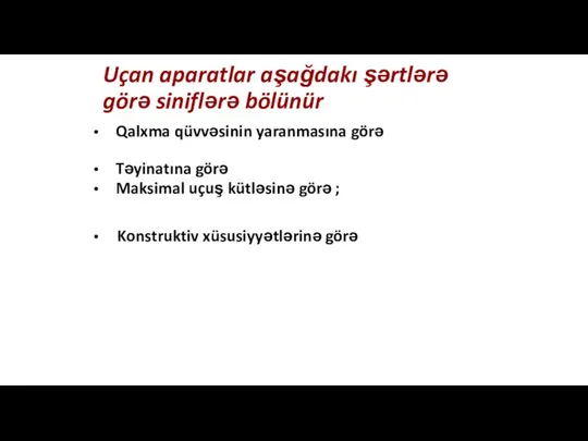 Uçan aparatlar aşağdakı şərtlərə görə siniflərə bölünür Qalxma qüvvəsinin yaranmasına