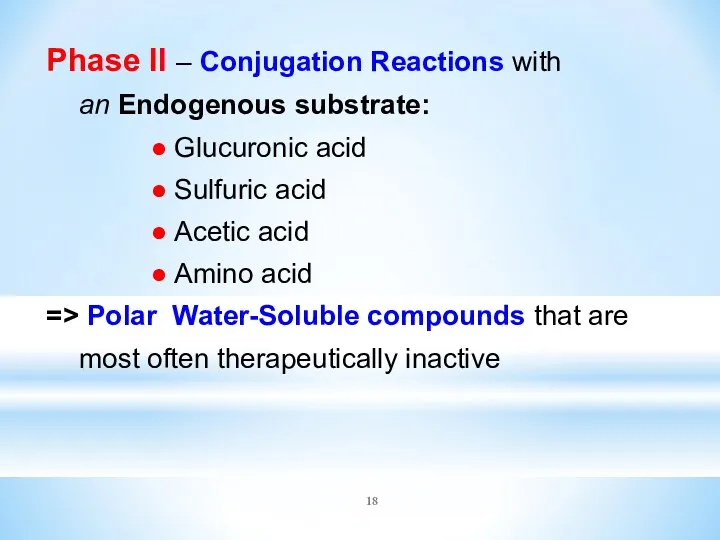 Phase II – Conjugation Reactions with an Endogenous substrate: ●