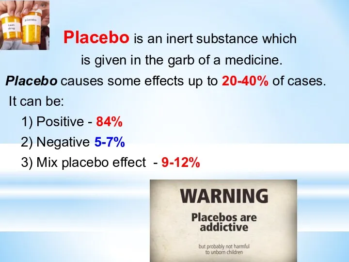 Placebo is an inert substance which is given in the