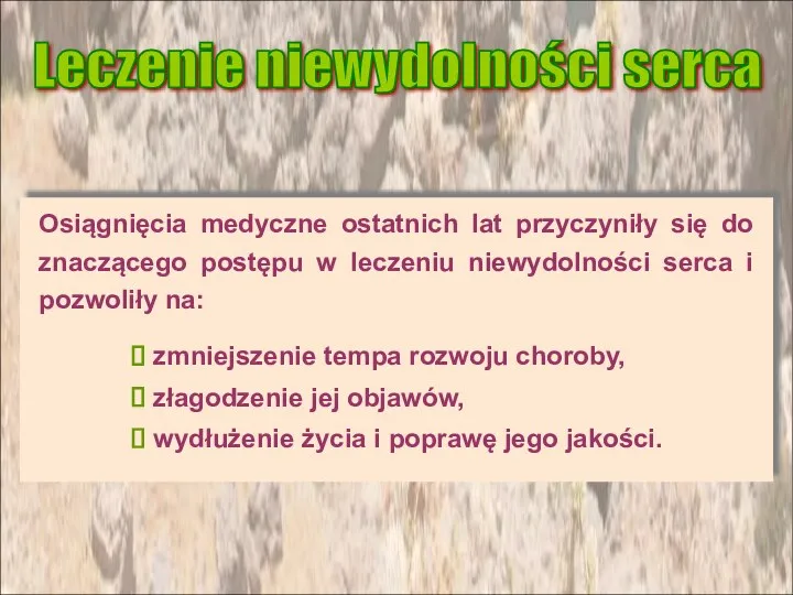 Osiągnięcia medyczne ostatnich lat przyczyniły się do znaczącego postępu w leczeniu niewydolności serca