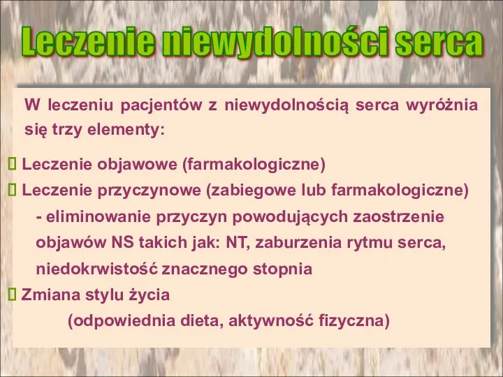 W leczeniu pacjentów z niewydolnością serca wyróżnia się trzy elementy: Leczenie niewydolności serca