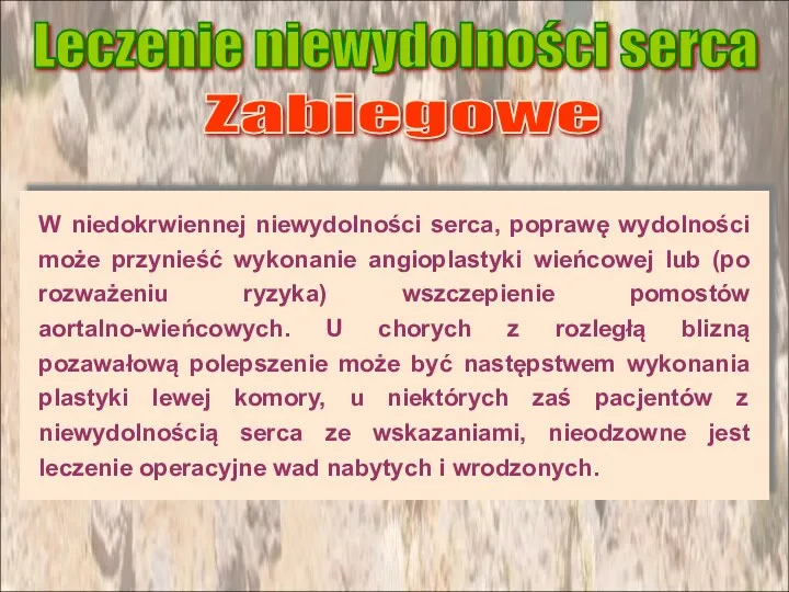 W niedokrwiennej niewydolności serca, poprawę wydolności może przynieść wykonanie angioplastyki wieńcowej lub (po