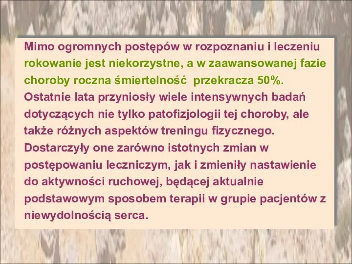 Mimo ogromnych postępów w rozpoznaniu i leczeniu rokowanie jest niekorzystne, a w zaawansowanej