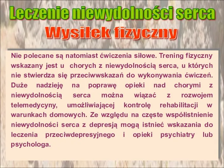 Nie polecane są natomiast ćwiczenia siłowe. Trening fizyczny wskazany jest u chorych z