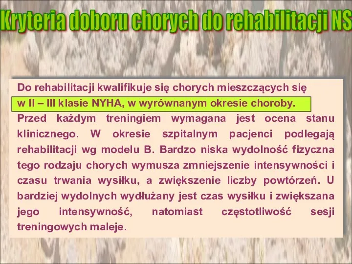 Do rehabilitacji kwalifikuje się chorych mieszczących się w II – III klasie NYHA,